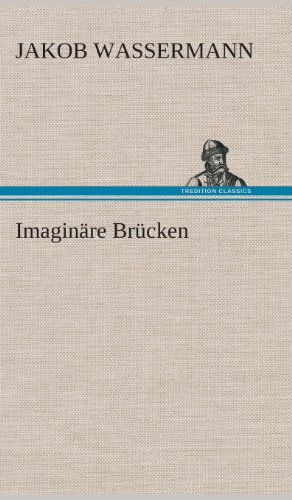 Cover for Jakob Wassermann · Imaginare Brucken (Hardcover Book) [German edition] (2013)