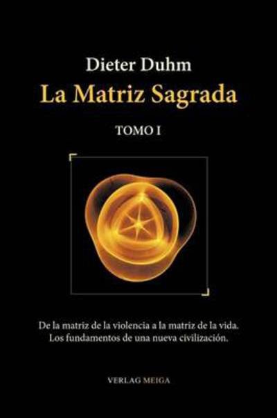 Cover for Dieter Duhm · La Matriz Sagrada - Tomo I (Pocketbok) [Spanish edition] (2012)