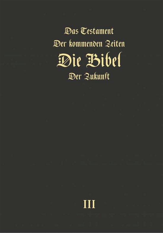 Cover for Igor Arepjev · Das Testament Der Kommenden Zeiten - Die Bibel Der Zukunft - Teil 3 (Hardcover Book) (2017)