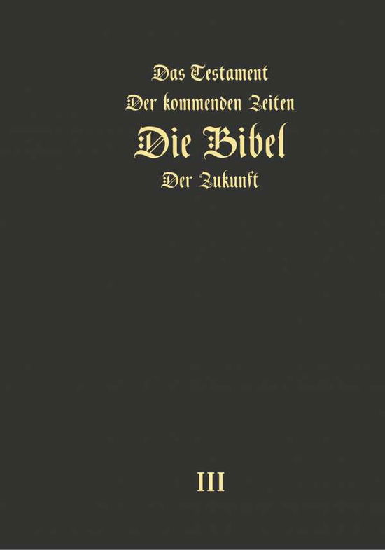 Das Testament Der Kommenden Zeiten - Die Bibel Der Zukunft - Teil 3 - Igor Arepjev - Kirjat - Jelezky Publishing Ug - 9783945549452 - keskiviikko 25. lokakuuta 2017