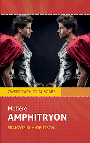 Cover for Jean-Baptiste Molière · Amphitryon: Molière. Zweisprachig: Französisch-Deutsch (Book) (2017)