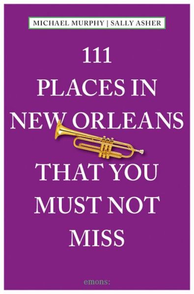 Cover for Michael Murphy · 111 Places in New Orleans That You Must Not Miss - 111 Places (Paperback Book) (2017)