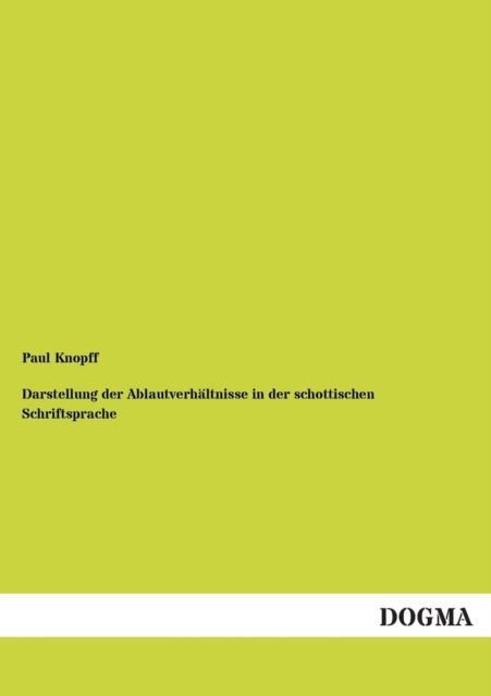 Cover for Paul Knopff · Darstellung der Ablautverhaltnisse in der schottischen Schriftsprache (Paperback Book) [German edition] (2012)