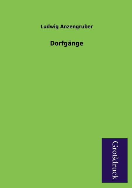 Cover for Ludwig Anzengruber · Dorfgange (Paperback Book) [German edition] (2013)