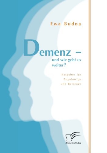 Cover for Ewa Budna · Demenz - Und Wie Geht Es Weiter? Ratgeber Fur Angehorige Und Betreuer (Paperback Book) [German edition] (2014)