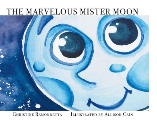 Cover for Christine Ramondetta · The Marvelous Mister Moon (Hardcover Book) (2018)