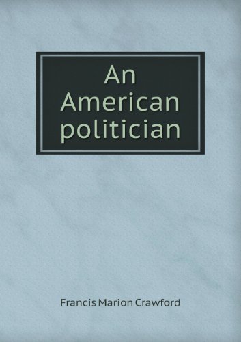 Cover for F. Marion Crawford · An American Politician (Pocketbok) (2013)