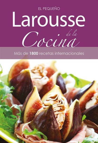 Cover for Ediciones Larousse · Pequeño Larousse De La Cocina, El / 2 Ed. / Pd. (Hardcover Book) (2021)