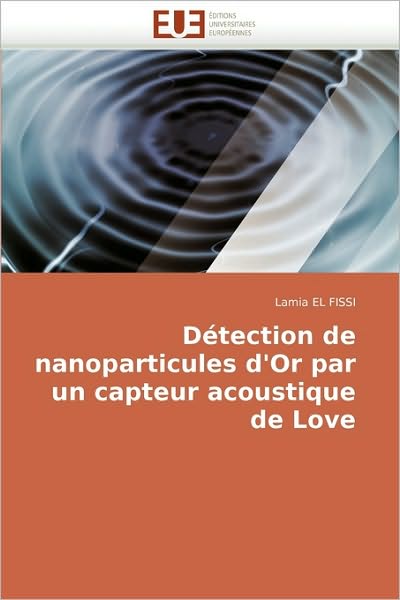 Cover for Lamia El Fissi · Détection De Nanoparticules D'or Par Un Capteur Acoustique De Love (Paperback Book) [French edition] (2018)