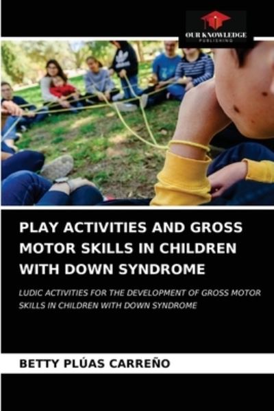 Cover for Betty Pluas Carreno · Play Activities and Gross Motor Skills in Children with Down Syndrome (Paperback Book) (2021)