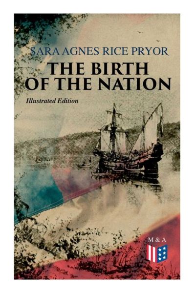 The Birth of the Nation (Illustrated Edition): Jamestown, 1607 - Sara Agnes Rice Pryor - Books - e-artnow - 9788027334452 - October 15, 2019