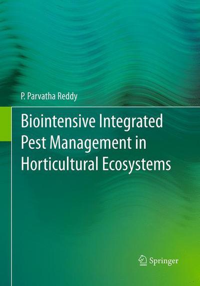 Biointensive Integrated Pest Management in Horticultural Ecosystems - P. Parvatha Reddy - Books - Springer, India, Private Ltd - 9788132229452 - September 3, 2016