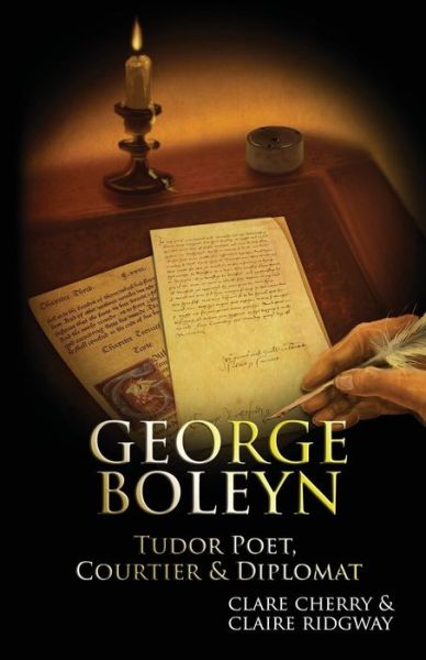 Cover for Claire Ridgway · George Boleyn: Tudor Poet, Courtier &amp; Diplomat (Paperback Book) (2014)