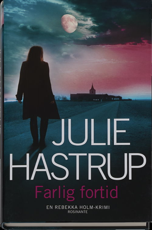 Cover for Julie Hastrup · Rebekka Holm: Farlig fortid (Inbunden Bok) [1:a utgåva] (2015)