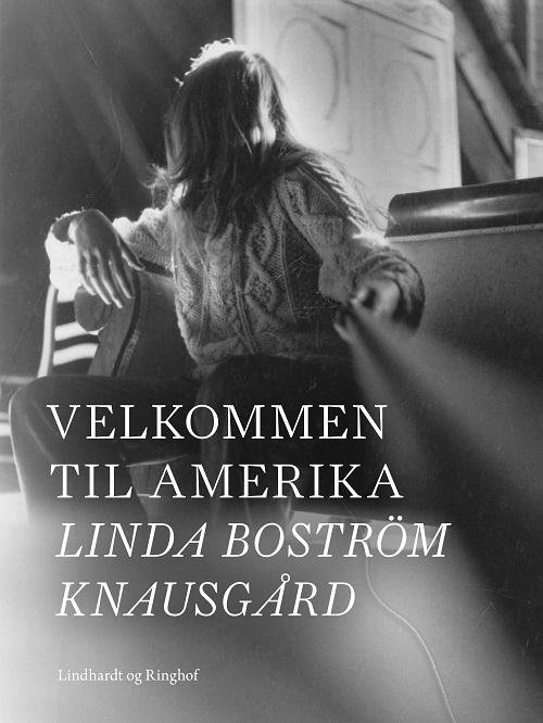 Cover for Linda Boström Knausgård · Velkommen til Amerika (Bound Book) [1.º edición] (2017)