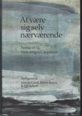 At være sig selv nærværende - Joakim Garf, Ettore Rocca & Pia Søltoft (red.) - Livres - Kristeligt Dagblads Forlag - 9788774670452 - 11 février 2010