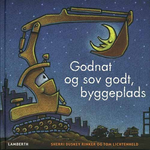 Cover for Sherri Duskey Rinker · Godnat og sov godt, byggeplads (Bound Book) [1. wydanie] [Indbundet] (2012)