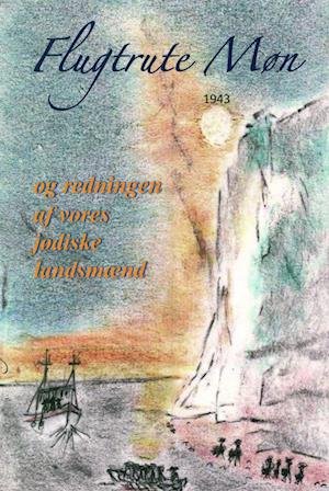 Cover for Johannes Lundstrøm · Flugtrute Møn og redningen af vores jødiske landsmænd (Sewn Spine Book) [1st edition] (2023)