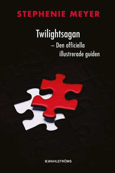 Cover for Stephenie Meyer · Twilightsagan : den officiella illustrerade guiden (Indbundet Bog) (2011)