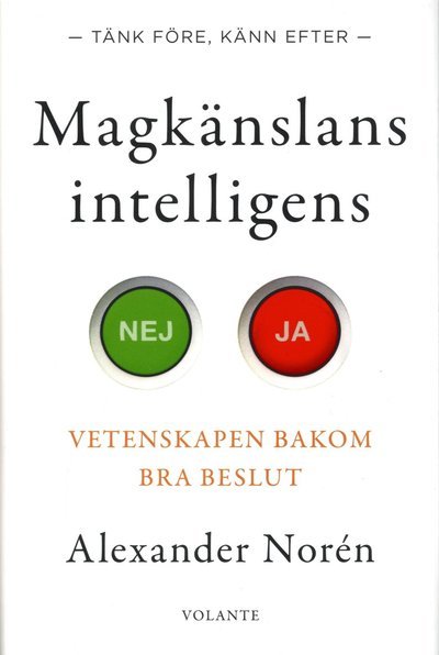 Cover for Alexander Norén · Magkänslans intelligens : vetenskapen bakom bra beslut (Indbundet Bog) (2020)