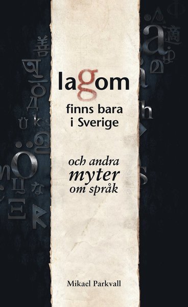 Cover for Mikael Parkvall · Lagom finns bara i Sverige : och andra myter om språk (Bound Book) (2016)