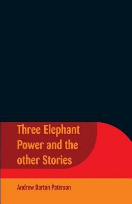 Cover for Andrew Barton Paterson · Three Elephant Power and the Other Stories (Paperback Book) (2018)