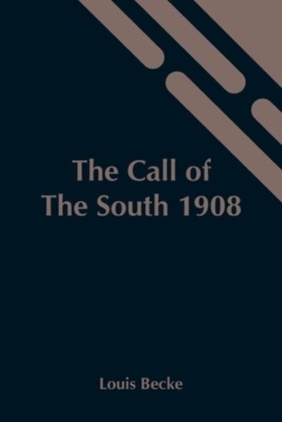 Cover for Louis Becke · The Call Of The South 1908 (Paperback Bog) (2021)