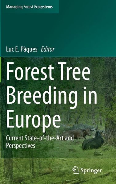 Cover for Luc E Paques · Forest Tree Breeding in Europe: Current State-of-the-Art and Perspectives - Managing Forest Ecosystems (Gebundenes Buch) [2013 edition] (2013)