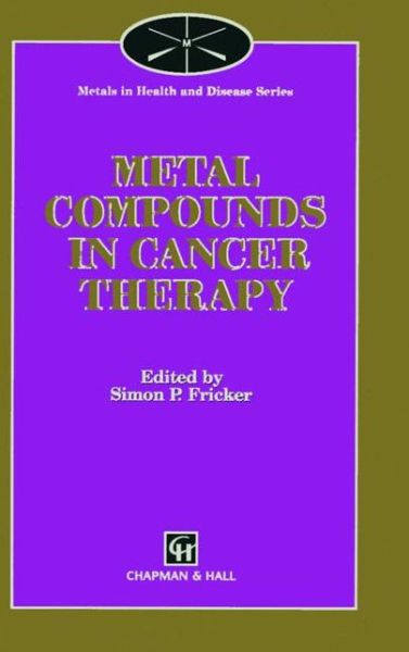 S P Fricker · Metal Compounds in Cancer Therapy (Paperback Book) [Softcover reprint of the original 1st ed. 1994 edition] (2012)