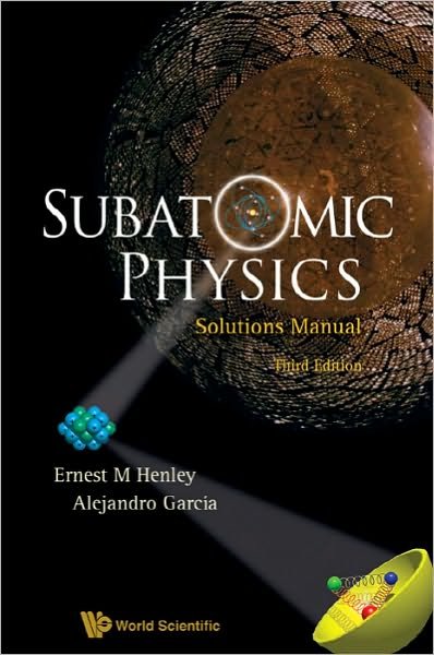Cover for Henley, Ernest M (Univ Of Washington, Usa) · Subatomic Physics Solutions Manual (3rd Edition) (Paperback Book) [3 Revised edition] (2008)