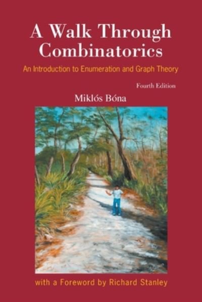 Cover for Bona, Miklos (Univ Of Florida, Usa) · Walk Through Combinatorics, A: An Introduction To Enumeration And Graph Theory (Paperback Book) [Fourth edition] (2016)