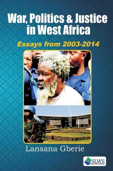 Cover for Lansana Gberie · War, Politics and Justice in West Africa (Paperback Book) (2016)