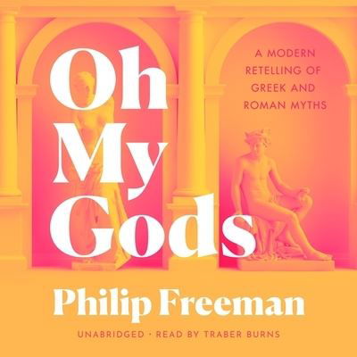 Oh My Gods - Philip Freeman - Music - Blackstone Publishing - 9798200714452 - November 2, 2021