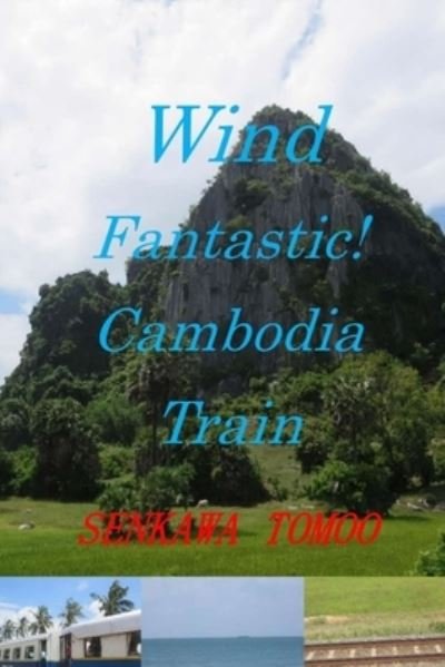 Cover for Egashira Shoichi · Wind Fantastic! Cambodia Train (Book) (2022)