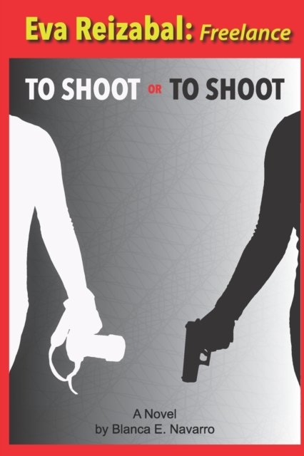 Cover for Blanca E Navarro · To Shoot or To Shoot: Eva Reizabal: Freelance - Eva Reizabal: Freelance (Taschenbuch) (2022)