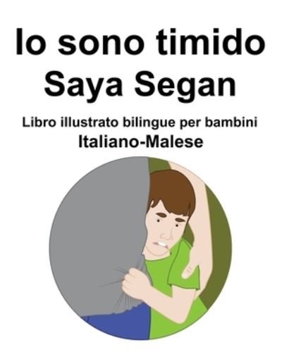 Cover for Richard Carlson · Italiano-Malese Io sono timido/ Saya Segan Libro illustrato bilingue per bambini (Pocketbok) (2022)