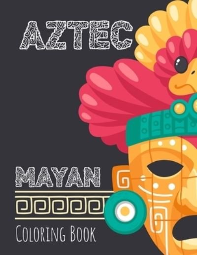 Cover for Ahuic Atzi · Aztec designs coloring Book: Incas Aztecs &amp; Mayas Coloring Book For Adults Featuring 60 Beautiful Mayan And Aztec Cultural Art (Paperback Bog) (2021)