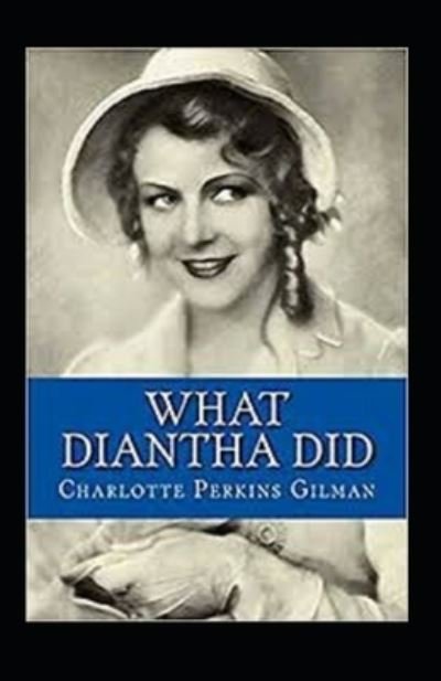 What Diantha Did Annotated - Charlotte Perkins Gilman - Bücher - Independently Published - 9798464675452 - 26. August 2021