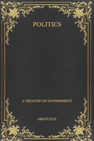 Cover for Aristotle · Politics: A Treatise on Government (Paperback Book) (2020)