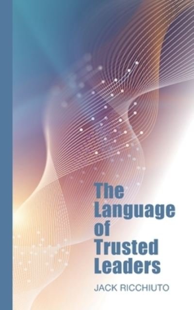 Cover for Jack Ricchiuto · The Language of Trusted Leaders (Pocketbok) (2021)
