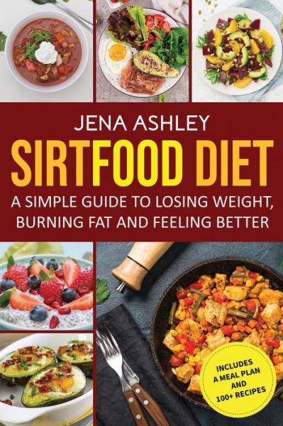 Sirtfood Diet - Jena Ashley - Książki - Independently Published - 9798592851452 - 9 stycznia 2021