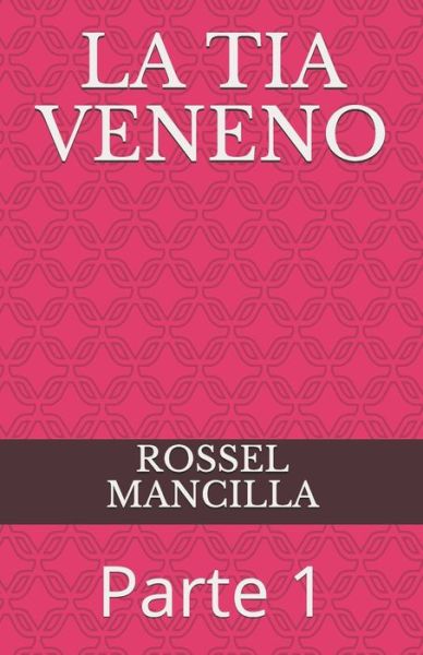 Cover for Rossel Mancilla · La Tia Veneno: Parte 1 (Paperback Book) (2020)