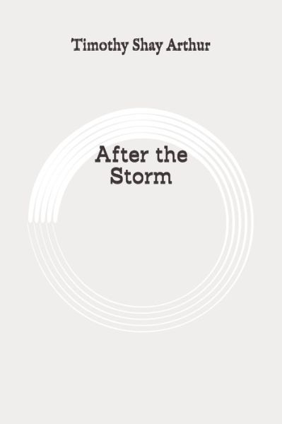 Cover for Timothy Shay Arthur · After the Storm (Paperback Book) (2020)