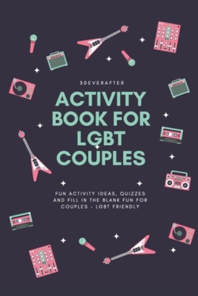 Activity Book for LGBT Couples - 30everafter Blog - Boeken - Independently Published - 9798649933452 - 31 mei 2020