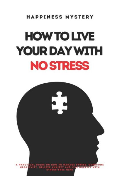 Cover for Happiness Mystery · How To Live Your Day With No Stress (Paperback Book) (2020)