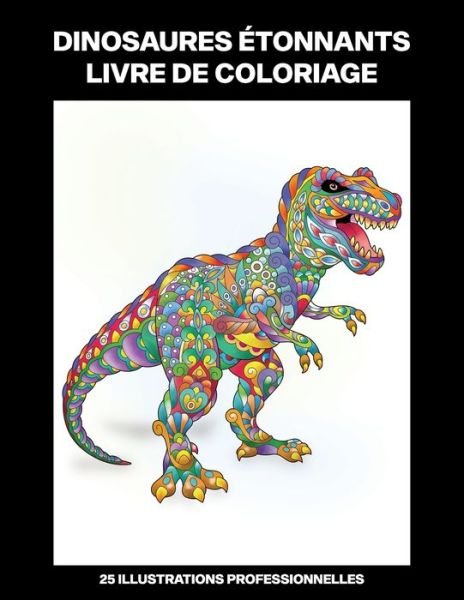 Cover for Âge de Pierre Publications · Dinosaures Etonnants Livre de Coloriage (Pocketbok) (2020)
