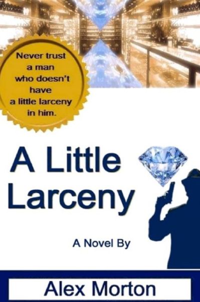 Cover for Alex Morton · A Little Larceny (Paperback Book) (2020)