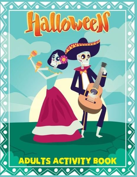 Halloween Adults Activity Book - Sk Publishing - Libros - Independently Published - 9798682954452 - 5 de septiembre de 2020