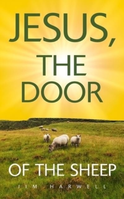 Jim Harwell · Jesus, the Door of the Sheep (Paperback Book) (2020)