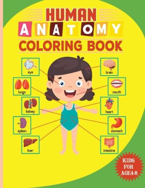 Cover for McKen Patricia Press Publishing · Human Anatomy Coloring Book For Kids: Kindergarten anatomy Human bone flashcards coloring book for toddlers study guide coloring workbook Great Gift for Boys &amp; girls (Paperback Book) (2021)
